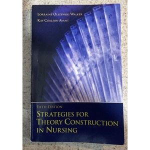 Strategies for Theory Construction in Nursing by Kay Avant and Lorraine. 5th ed